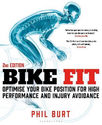 Bike Fit 2nd Edition: Optimise Your Bike Position for High Performance and Injury Avoidance - Phil Burt