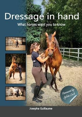 Dressage in hand: What horses want you to know - Josepha Guillaume