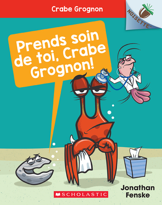 Noisette: Crabe Grognon 4: Prends Soin de Toi, Crabe Grognon! - Jonathan Fenske