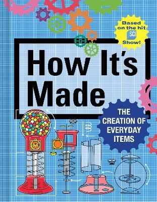 How It's Made: The Creation of Everyday Items - Thomas Gerencer