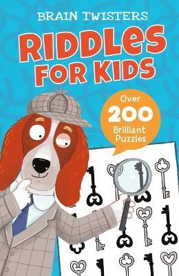 Brain Twisters: Riddles for Kids: Over 200 Brilliant Puzzles - Ivy Finnegan