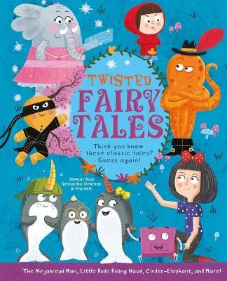 Twisted Fairy Tales: Think You Know These Classic Tales? Guess Again! - Stewart Ross