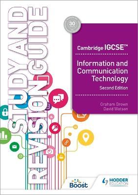 Cambridge Igcse Information and Communication Technology Study and Revision Guide Second Edition - David Watson Graham Brown