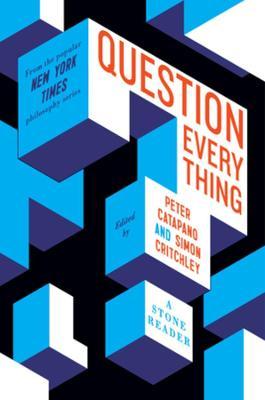 Question Everything: A Stone Reader - Peter Catapano