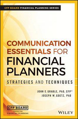 Communication Essentials for Financial Planners: Strategies and Techniques - John E. Grable