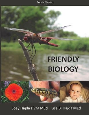 Friendly Biology Student Textbook (Secular Edition) - Joey A. Hajda