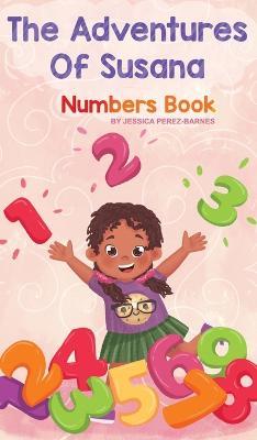 The Adventures of Susana: Numbers Book - Jessica Perez-barnes