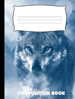 Composition Book: Wolf Composition Notebook Wide Ruled - Pinnacle Novelty Publishing