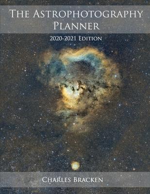 Coperta cărții 'The Astrophotography Planner: 2020-2021 Edition - Charles Bracken'