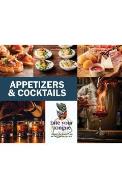 Coperta cărții 'Appetizers & Cocktails - Bite Your Tongue - Martine Clark'