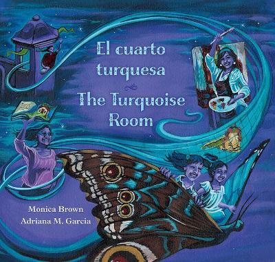 The Turquoise Room / El Cuarto Turquesa - Monica Brown