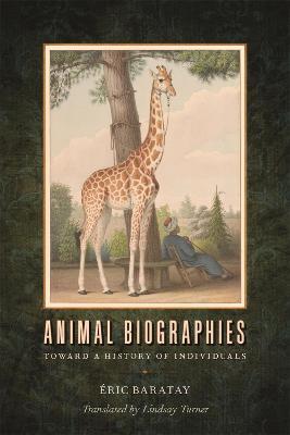 Animal Biographies: Toward a History of Individuals - �ric Baratay