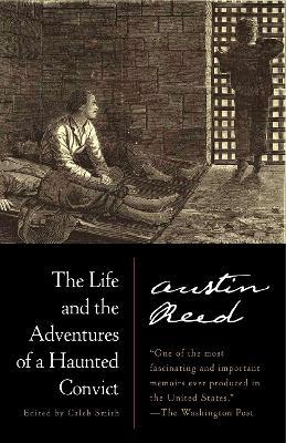 The Life and the Adventures of a Haunted Convict - Austin Reed