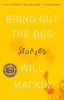 Bring Out the Dog: Stories - Will Mackin