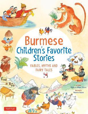Burmese Children's Favorite Stories: Fables, Myths and Fairy Tales - Pascal Khoo Thwe