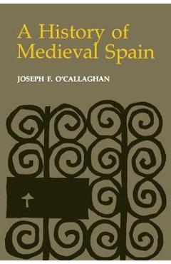 Poza produsului History of Medieval Spain: Memory and Power in the New Europe (Revised) - Joseph F. O'callaghan