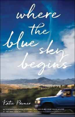 Where the Blue Sky Begins - Katie Powner