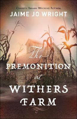 The Premonition at Withers Farm - Jaime Jo Wright