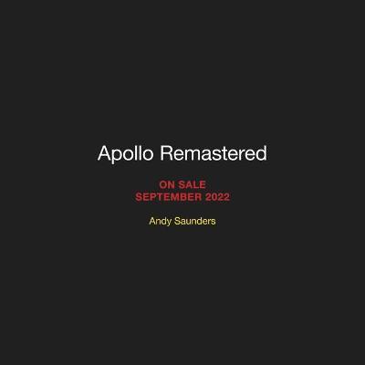 Apollo Remastered: The Ultimate Photographic Record - Andy Saunders
