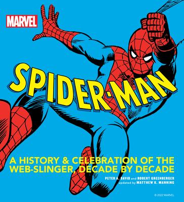 Spider-Man: A History and Celebration of the Web-Slinger, Decade by Decade - Matthew K. Manning