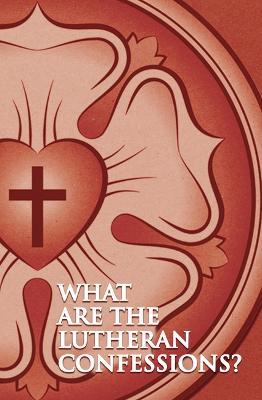 Coperta cărții 'What Are the Lutheran Confessions? - Concordia Publishing House'