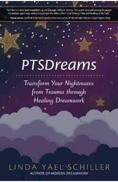 Coperta cărții 'Ptsdreams: Transform Your Nightmares from Trauma Through Healing Dreamwork - Linda Yael Schiller'