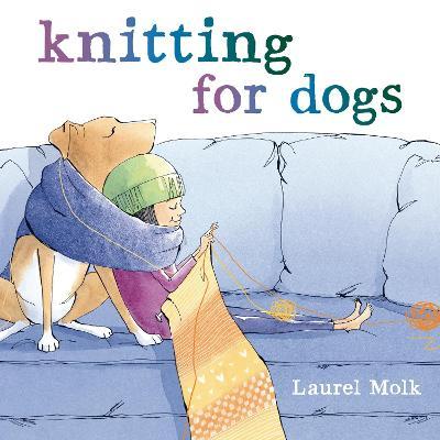 Knitting for Dogs - Laurel Molk