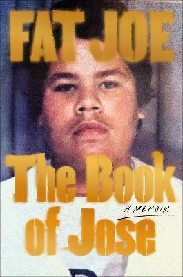 The Book of Jose: A Memoir - Fat Joe