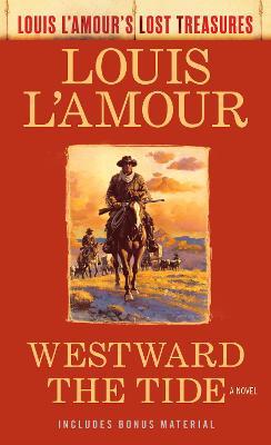 Westward the Tide (Louis l'Amour's Lost Treasures) - Louis L'amour