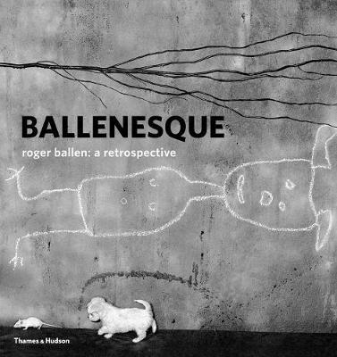 Ballenesque: Roger Ballen: A Retrospective - Roger Ballen