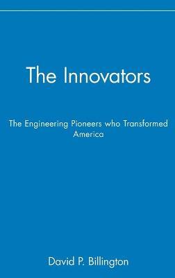 The Innovators, Trade: The Engineering Pioneers Who Transformed America - David P. Billington