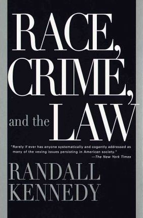 Race, Crime, and the Law - Randall Kennedy
