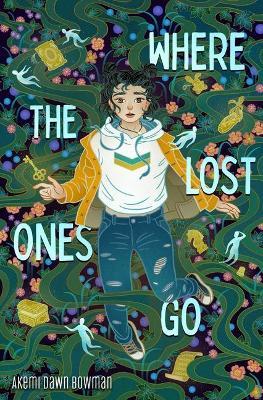 Where the Lost Ones Go - Akemi Dawn Bowman
