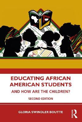 Educating African American Students: And How Are the Children? - Gloria Swindler Boutte