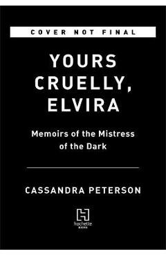 Poza produsului Yours Cruelly, Elvira: Memoirs of the Mistress of the Dark - Cassandra Peterson