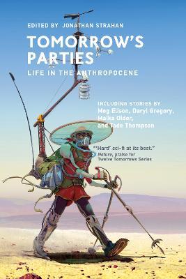 Tomorrow's Parties: Life in the Anthropocene - Jonathan Strahan