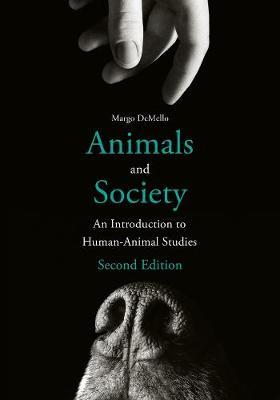 Animals and Society: An Introduction to Human-Animal Studies - Margo Demello