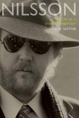 Nilsson: The Life of a Singer-Songwriter - Alyn Shipton