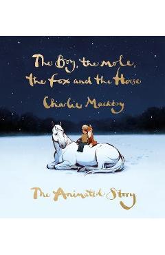 Poza produsului The Boy, the Mole, the Fox and the Horse: The Animated Story - Charlie Mackesy