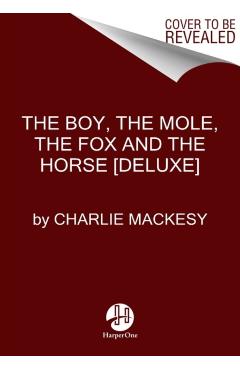 The Boy, the Mole, the Fox and the Horse: The Animated Story - Charlie Mackesy