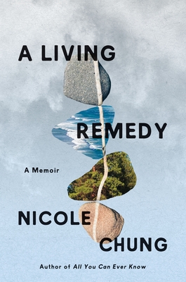 A Living Remedy: A Memoir - Nicole Chung