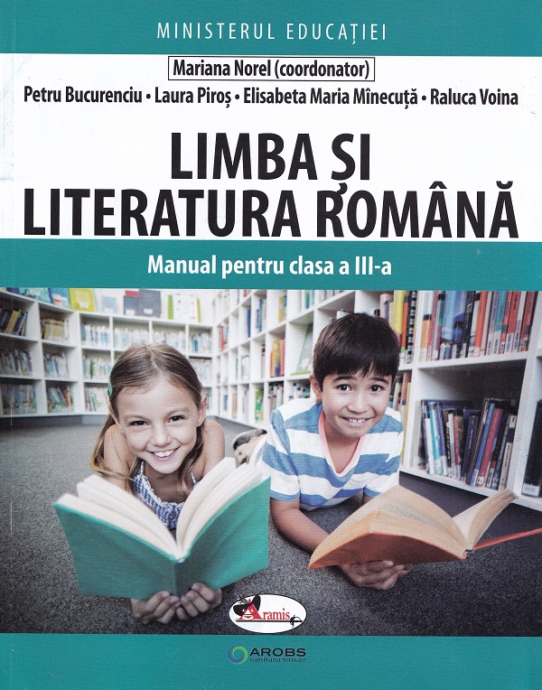 Limba si literatura romana - Clasa 3 - Manual - Mariana Norel, Petru Bucurenciu, Laura Piros, Elisabeta Maria Minecuta, Raluca Voina