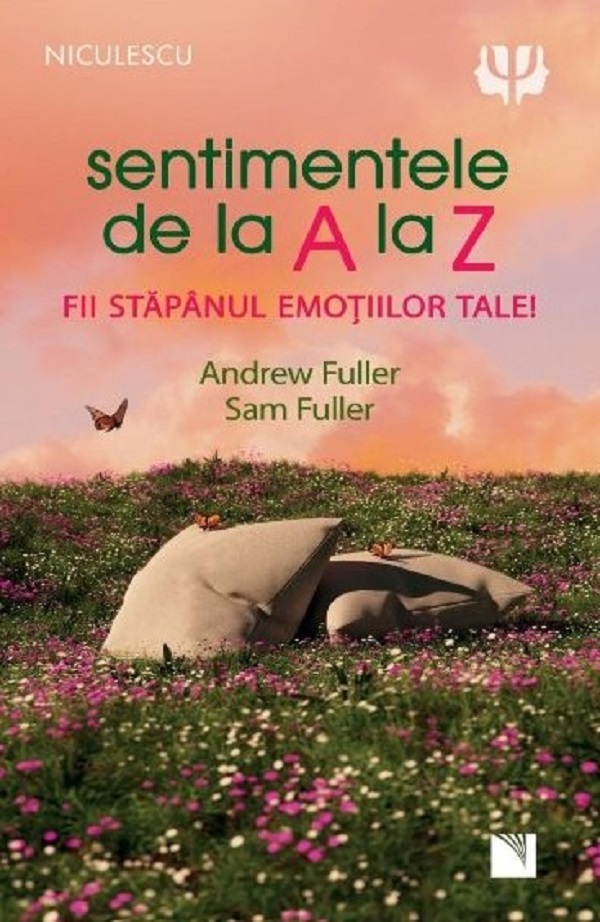 Sentimentele de la A la Z. Fii stapanul emotiilor tale - Andrew Fuller, Sam Fuller