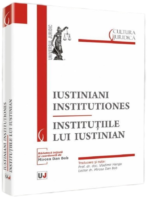 Iustiniani institutiones. Institutiile lui Iustinian