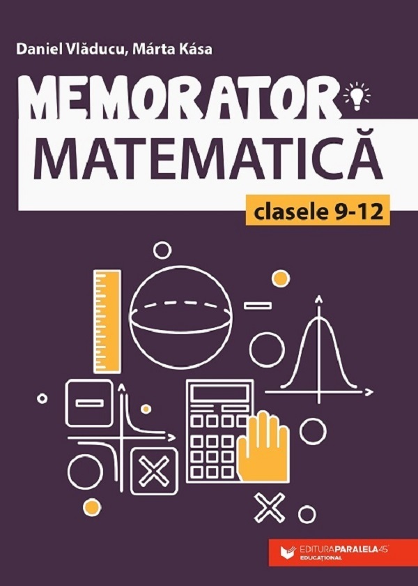 Memorator matematica - Clasa 9-12 - Daniel Vladucu, Marta Kasa