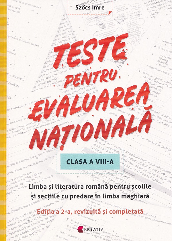 Teste pentru Evaluare Nationala. Limba romana pentru scolile si sectiile cu predare in limba maghiara - Clasa 8 - Szocs Imre