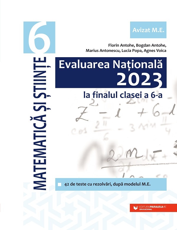 Evaluare Nationala 2023. Matematica si stiinte - Clasa 6 - Florin Antohe, Bogdan Antohe, Marius Antonescu, Lucia Popa, Agnes Voica