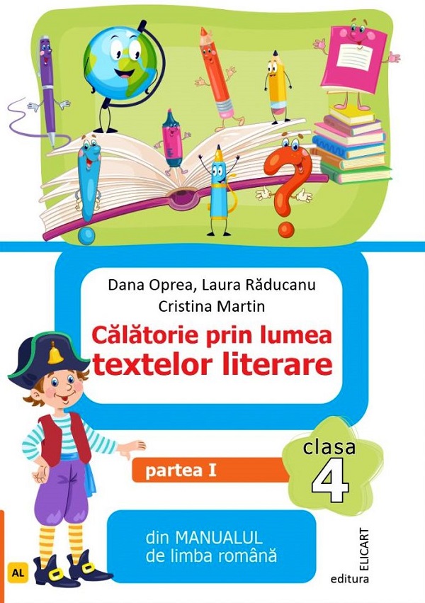 Limba romana. Calatorie prin lumea textelor literare - Clasa 4 - Partea 1 - Dana Oprea, Laura Raducanu, Cristina Martin
