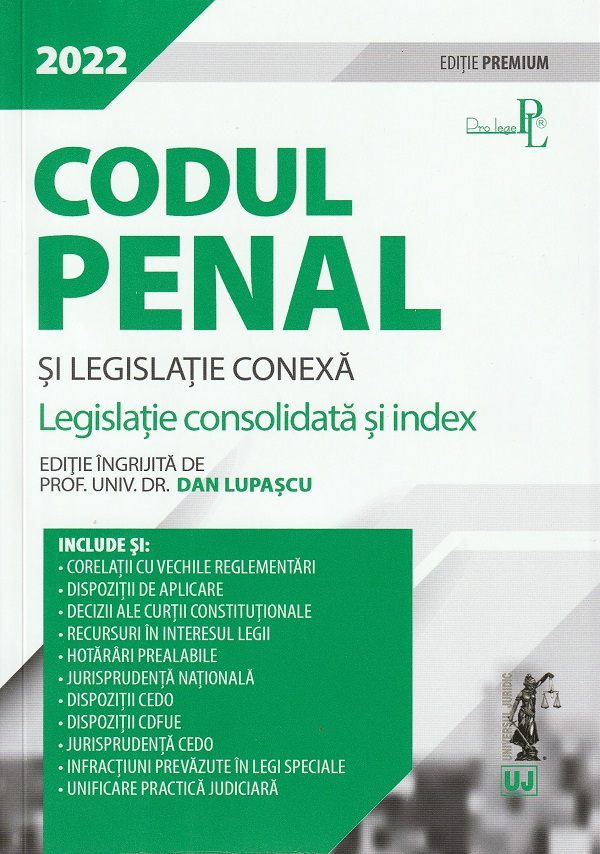 Codul penal si legislatie conexa. Editie premium 2022 - Dan Lupascu