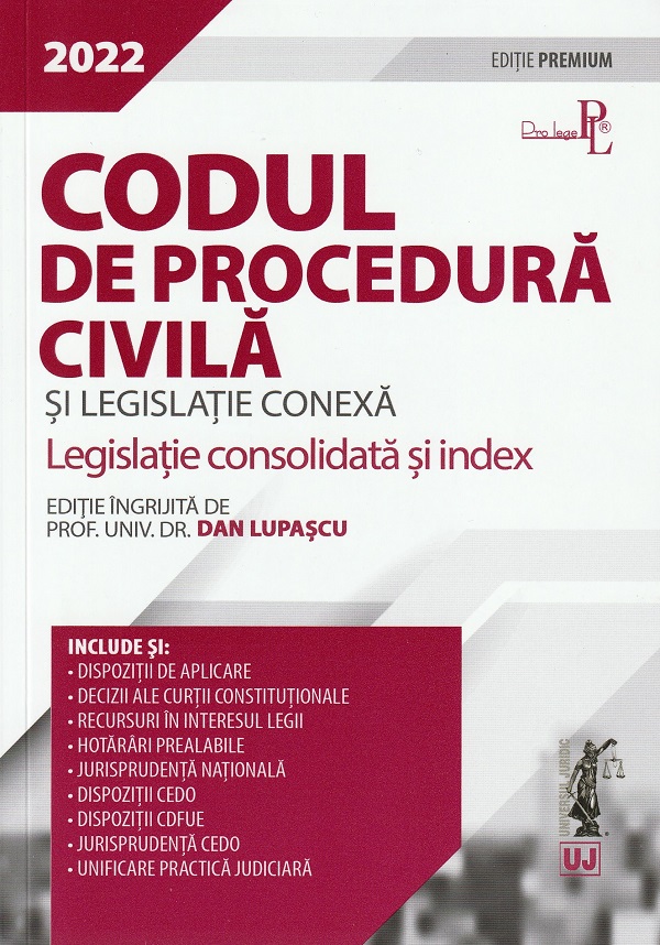 Codul de procedura civila si legislatie conexa. Editie premium 2022 - Dan Lupascu
